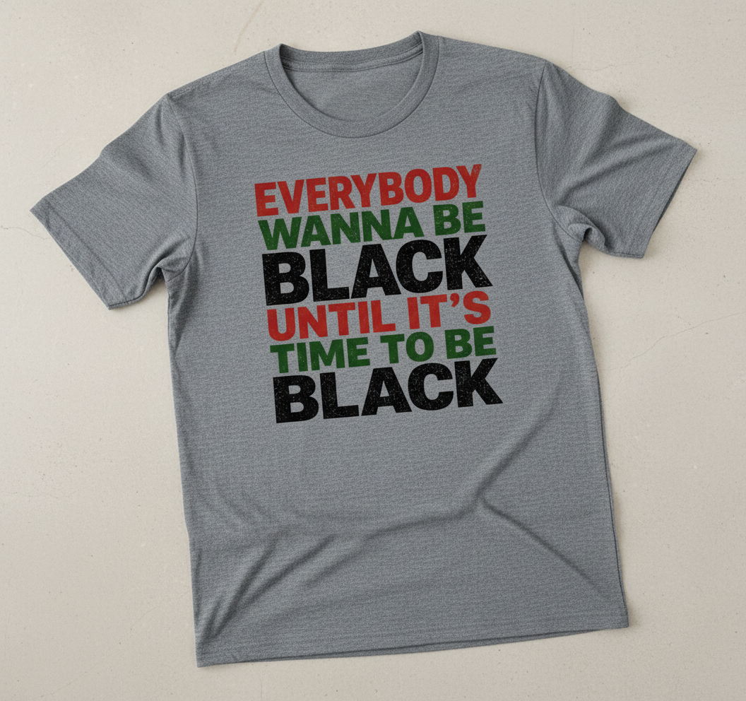 Everybody Wanna be Black tee